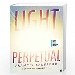Light Perpetual: from the author of Costa Award-winning Golden Hill by Francis Spufford Book-9780571336487