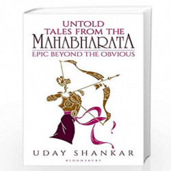 Untold Tales from the Mahabharata: The Epic Beyond the Obvious by Uday Shankar Book-9789390358229