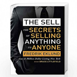 The Sell: The secrets of selling anything to anyone by Fredrik Eklund With Bruce Littlefield Book-9780349408200