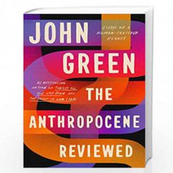 The Anthropocene Reviewed: The Instant Sunday Times Bestseller by John Green Book-9781529109887