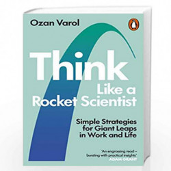Think Like a Rocket Scientist: Simple Strategies for Giant Leaps in Work and Life by Varol, Ozan Book-9780753553602