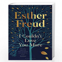 I Couldn't Love You More by Esther Freud Book-9781526629913