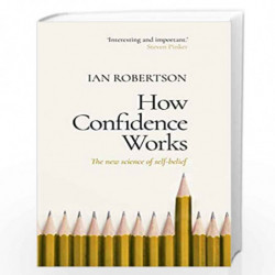 How Confidence Works: The new science of self-belief by ROBERTSON IAN Book-9781787633728