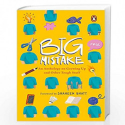 Big Mistake: An Anthology on Growing Up and Other Tough Stuff by Forwarded by Shaheen Bhatt Book-9780143452973