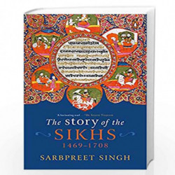 The Story of The Sikhs: 1469-1708 by Sarbpreet Singh Book-9780670093601