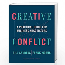 Creative Conflict: A Practical Guide for Business Negotiators by Sanders, Bill Book-9781633699496