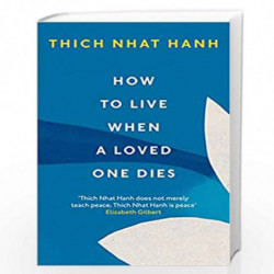 How To Live When A Loved One Dies by Hanh, Thich Nhat Book-9781846047114