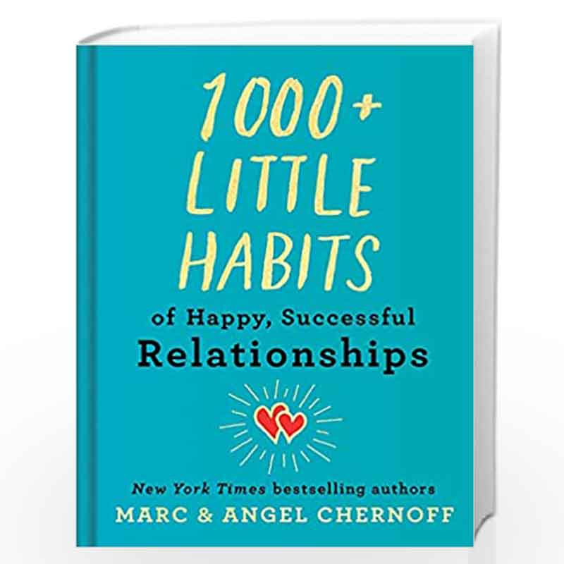 1000+ Little Habits of Happy, Successful Relationships by Marc Chernoff and Angel Chernoff Book-9780593538425
