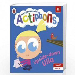 Actiphons Level 1 Book 15 Upside-down Ulla: Learn phonics and get active with Actiphons! by LADYBIRD Book-9780241390245