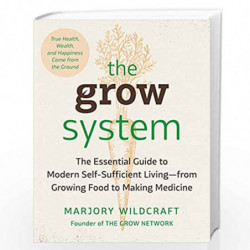 The Grow System: True Health, Wealth, and Happiness Come from the Ground by Marjory Wildcraft Book-9780593330364