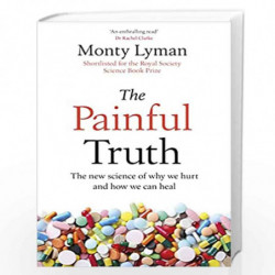 The Painful Truth: The new science of why we hurt and how we can heal by Lyman, Monty Book-9781787630543