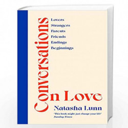 Conversations on Love: with Philippa Perry, Dolly Alderton, Roxane Gay, Stephen Grosz, Esther Perel, and many more by Lunn, tash