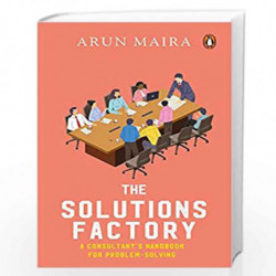 The Solutions Factory: A Consultants Handbook for Problem-solving by Arun Maira Book-9780670095483