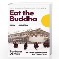 Eat the Buddha: Life, Death and Conflict in a Tibetan Town by Demick, Barbara Book-9781783782659