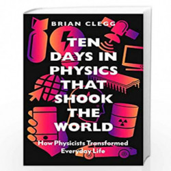 Ten Days in Physics that Shook the World by Brian Clegg Book-9781785787478