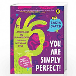 You Are Simply Perfect! A Mindfulness and Self-Awareness Guide for Tweens and Teens: (Includes exercises and journal pages!) | P