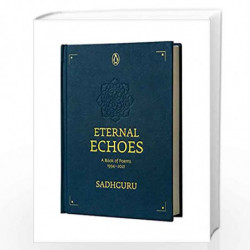 Eternal Echoes: A Book of Poems: 19942021, From the New York Times bestselling author, Sadhguru, a rare poetry anthology, a coll