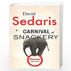 A Carnival of Snackery: Diaries: Volume Two (Language Acts and Worldmaking) by SEDARIS DAVID Book-9781408707876