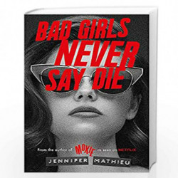 Bad Girls Never Say Die by Mathieu, Jennifer Book-9781444964899