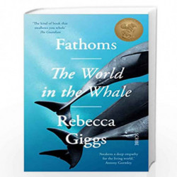 Fathoms: The world in the whale (Lead) by Giggs, Rebecca Book-9781913348809