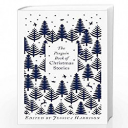 The Penguin Book of Christmas Stories (Clothbound Edition): From Hans Christian Andersen to Angela Carter (Penguin Clothbound Cl