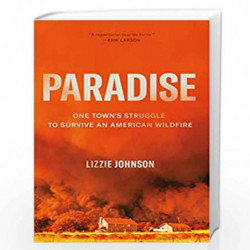 Paradise: One Town's Struggle to Survive an American Wildfire by Lizzie Johnson Book-9780593136386