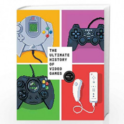 The Ultimate History of Video Games, Volume 2: Nintendo, Sony, Microsoft, and the Billion-Dollar Battle to Shape Modern Gaming b