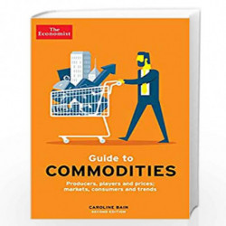 The Economist Guide to Commodities 2nd edition: Producers, players and prices