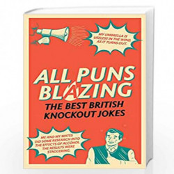 All Puns Blazing: The Best British Knockout Jokes by Rowe, Geoff Book-9781529109313