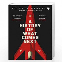 A History of What Comes Next: The captivating speculative fiction perfect for fans of The Eternals by Neuvel, Sylvain Book-97814