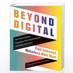 Beyond Digital: How Great Leaders Transform Their Organizations and Shape the Future by Leinwand Paul Book-9781647822323