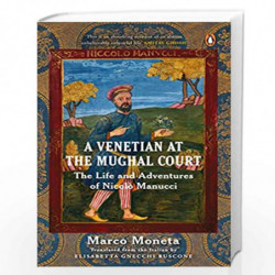 A Venetian at the Mughal Court: The Life and Adventures of Nicol Manucci by Marco Moneta Book-9780670094332