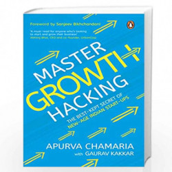 Master Growth Hacking: The Best-Kept Secret of New-Age Indian Start-ups by Apurva Chamaria with Gaurav Kakkar Book-9780143456537
