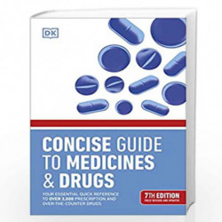 Concise Guide to Medicine & Drugs: 7th Edition: Your Essential Quick Reference to Over 3,000 Prescription and Over-the-Counter D