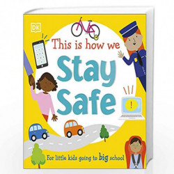 This Is How We Stay Safe: For Little Kids Going To Big School by DK Book-9780241502679