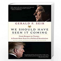 We Should Have Seen It Coming: From Reagan to Trump--A Front-Row Seat to a Political Revolution by Gerald F. Seib Book-978059313