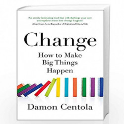 Change: How to Make Big Things Happen by Damon Centola Book-9781529373387