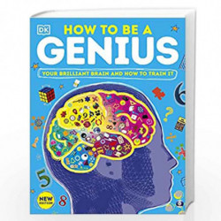 How to be a Genius: Your Brilliant Brain and How to Train It by DK Book-9780241515259