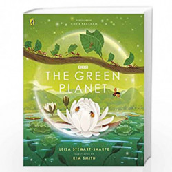 The Green Planet: For young wildlife-lovers inspired by David Attenborough's series (BBC Earth) by Stewart-Sharpe, Leisa 