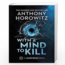 With a Mind to Kill (Lead Title): The explosive Sunday Times bestseller (James Bond 007) by ANTHONY HOROWITZ Book-9781787333499