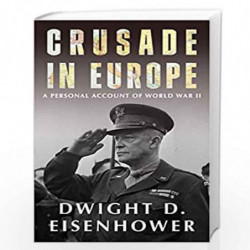 Crusade in Europe: A Personal Account of World War II by Dwight D. Eisenhower Book-9780593314852