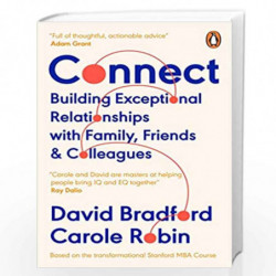 Connect: Building Exceptional Relationships with Family, Friends and Colleagues by Bradford, David L., Robin, Carole Book-978024