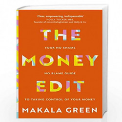 The Money Edit: Your no blame, no shame guide to taking control of your money by Green, Makala Book-9781529395914