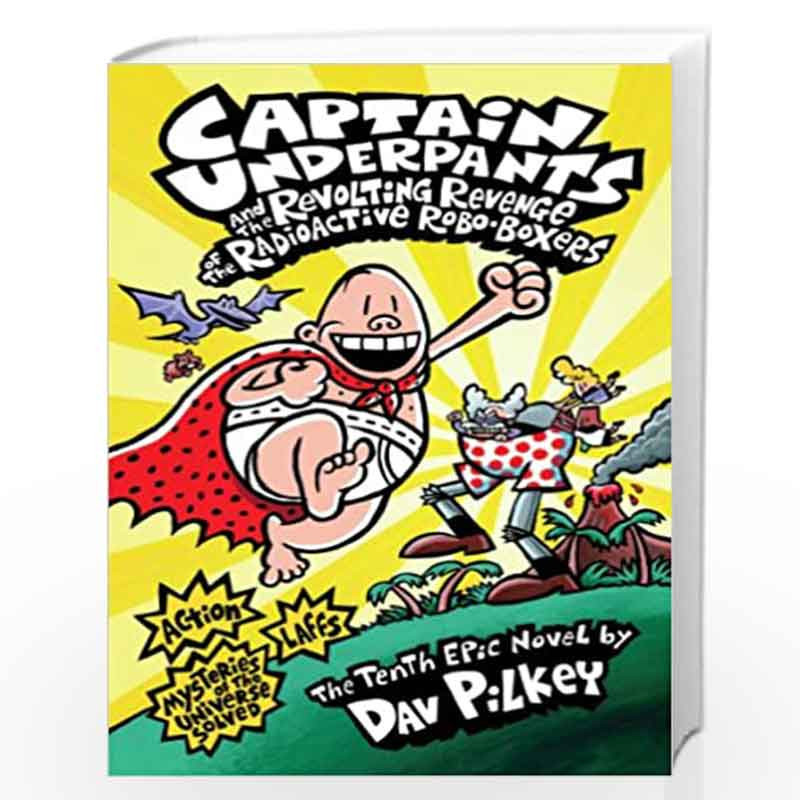 Captain Underpants and the Revolting Revenge of the Radioactive Robo-Boxers (Captain Underpants #10) by PILKEY DAV Book-97805451