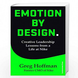 Emotion by Design: Creative Leadership Lessons from a Life at Nike by Hoffman, Greg Book-9781847943552