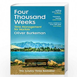Four Thousand Weeks: Embrace your limits and change your life with the smash-hit Sunday Times bestseller by BURKEMAN OLIVER Book