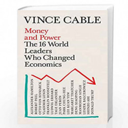 Money and Power: The World Leaders Who Changed Economics by Vince Cable Book-9781786495136