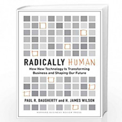 Radically Human: How New Technology Is Transforming Business and Shaping Our Future by Daugherty, Paul Book-9781647821081