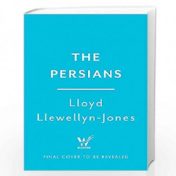 Persians: The Age of The Great Kings by Llewellyn-Jones, Lloyd Book-9781472277299