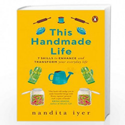 This Handmade Life: 7 Skills to Enhance and Transform Your Everyday Life by ndita Iyer Book-9780143454588